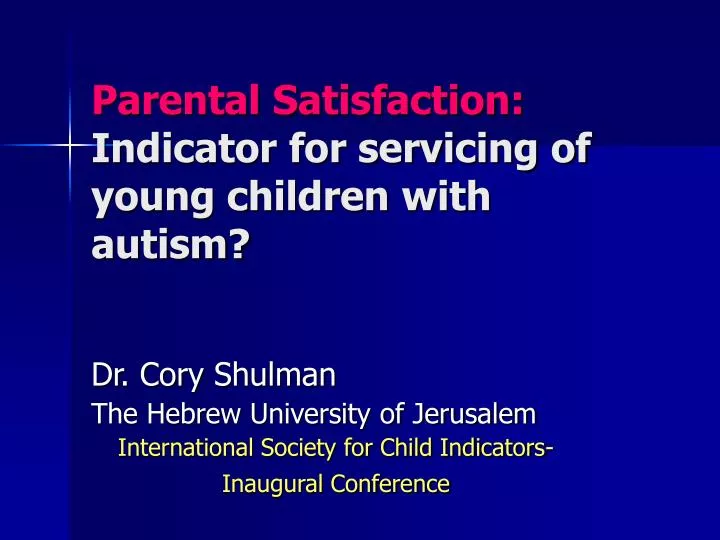 parental satisfaction indicator for servicing of young children with autism