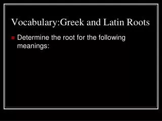 Vocabulary:Greek and Latin Roots