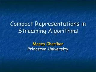 Compact Representations in Streaming Algorithms