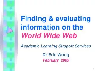 Finding &amp; evaluating information on the World Wide Web
