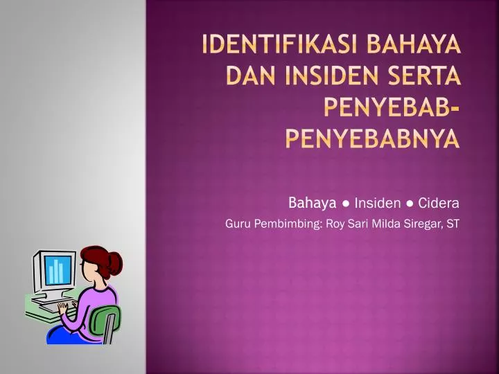 identifikasi bahaya dan insiden serta penyebab penyebabnya