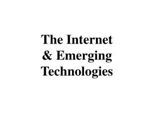 The Internet &amp; Emerging Technologies