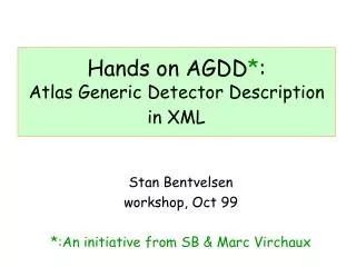 Hands on AGDD * : Atlas Generic Detector Description in XML