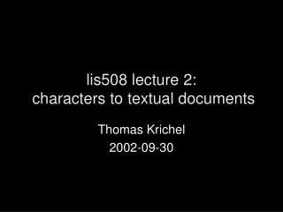 lis508 lecture 2: characters to textual documents
