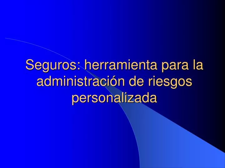 seguros herramienta para la administraci n de riesgos personalizada