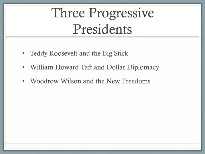 three progressive presidents