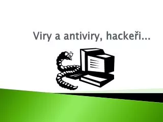 Viry a antiviry, hackeři...