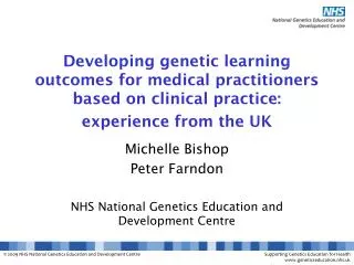 Michelle Bishop Peter Farndon NHS National Genetics Education and Development Centre