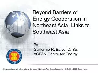 Beyond Barriers of Energy Cooperation in Northeast Asia: Links to Southeast Asia