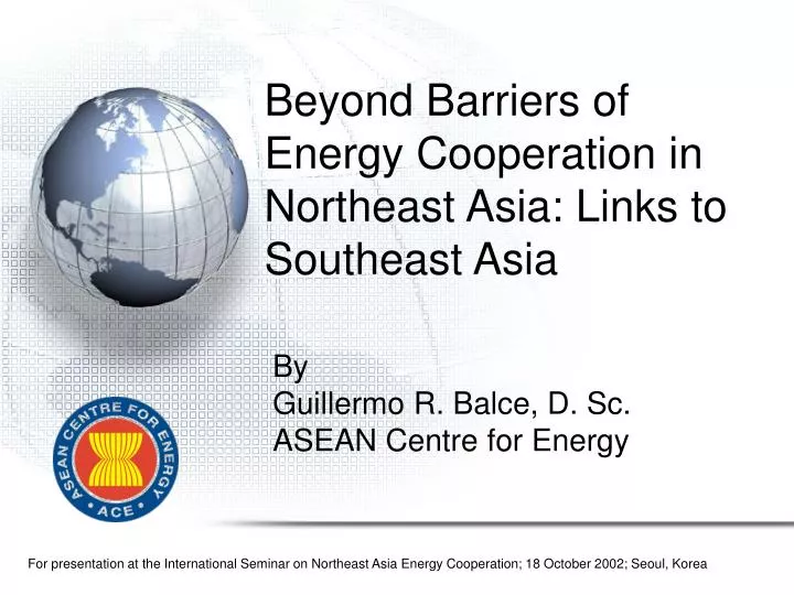 beyond barriers of energy cooperation in northeast asia links to southeast asia