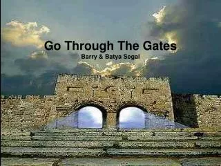 Go Through The Gates Barry &amp; Batya Segal