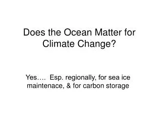 Does the Ocean Matter for Climate Change?