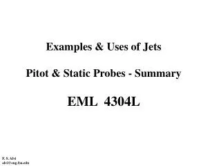 Examples &amp; Uses of Jets Pitot &amp; Static Probes - Summary EML 4304L