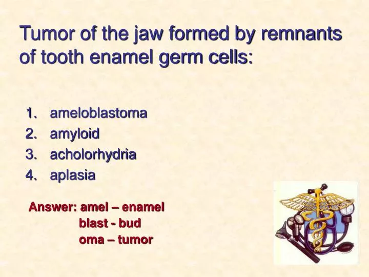tumor of the jaw formed by remnants of tooth enamel germ cells