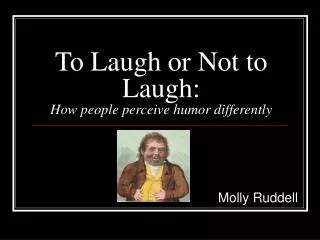 To Laugh or Not to Laugh: How people perceive humor differently