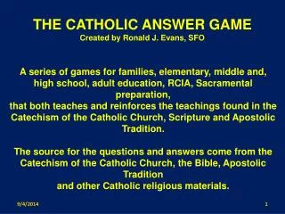 THE CATHOLIC ANSWER GAME Created by Ronald J. Evans, SFO