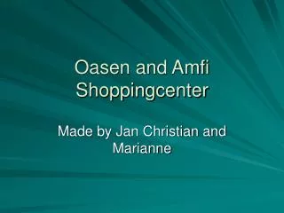 Oasen and Amfi Shoppingcenter