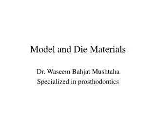 Model and Die Materials