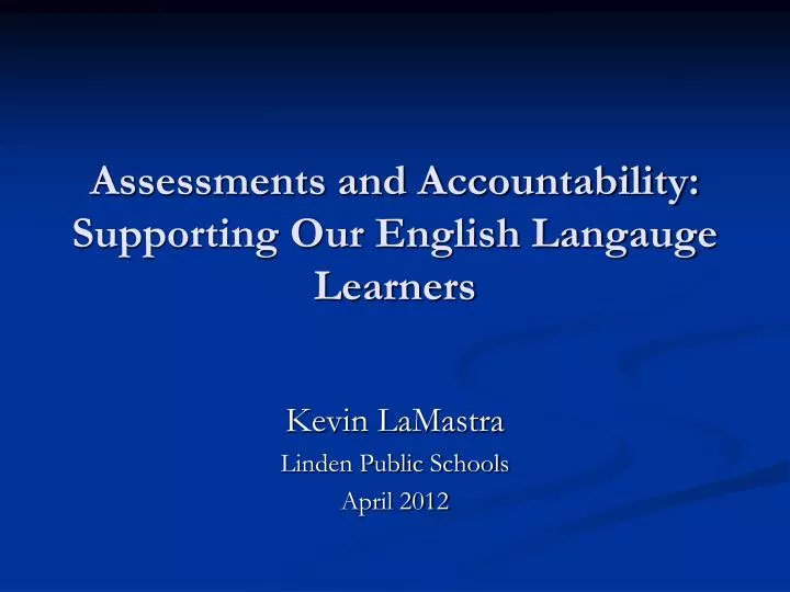 assessments and accountability supporting our english langauge learners
