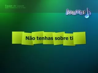 n o tenhas sobre ti