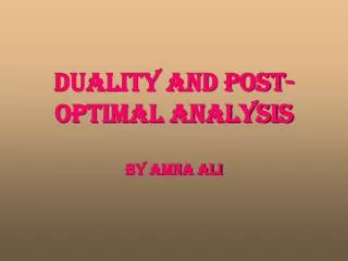 Duality and Post-Optimal Analysis by amna ali