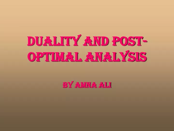 duality and post optimal analysis by amna ali