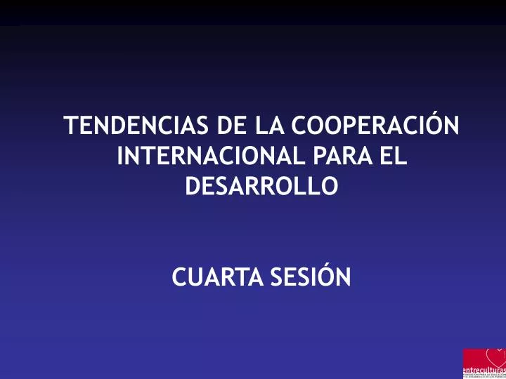 tendencias de la cooperaci n internacional para el desarrollo cuarta sesi n