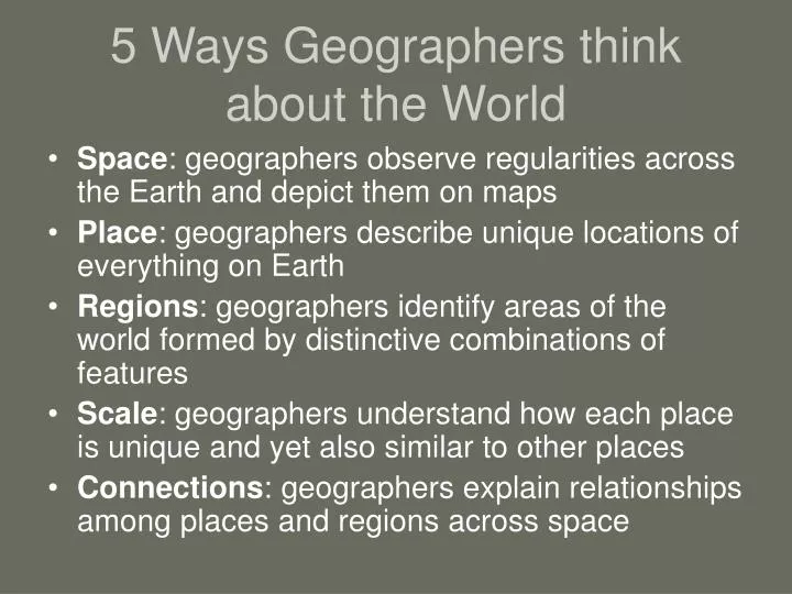 5 ways geographers think about the world