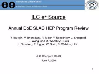 ILC e + Source Annual DoE SLAC HEP Program Review