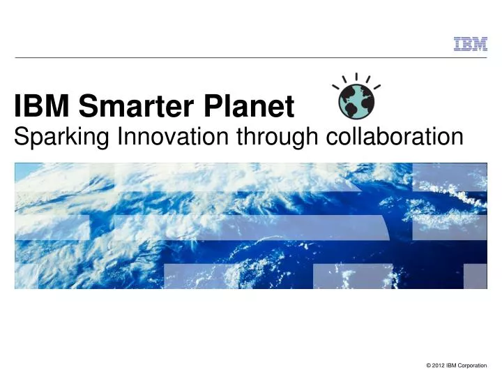 ibm smarter planet sparking innovation through collaboration