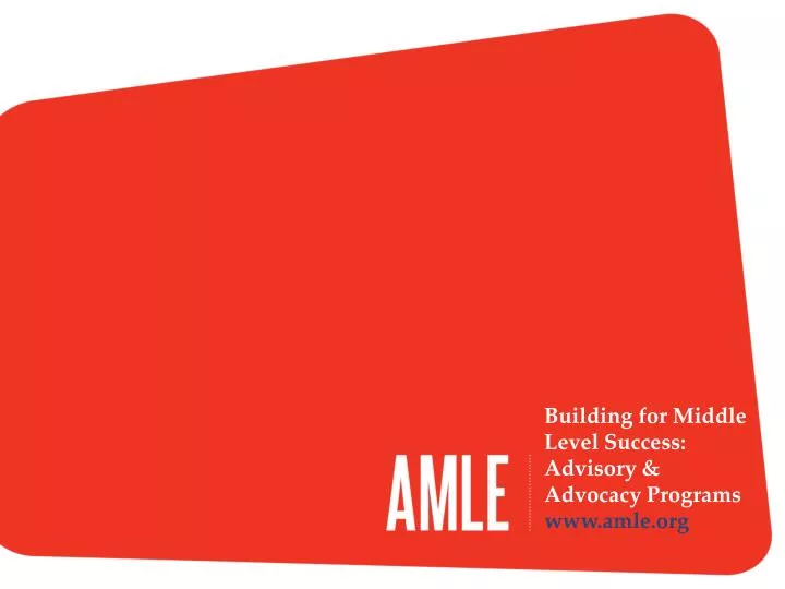 building for middle level success advisory advocacy programs www amle org