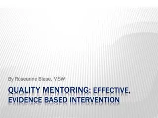 Quality mentoring: effective, evidence based intervention