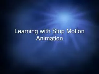 Learning with Stop Motion Animation