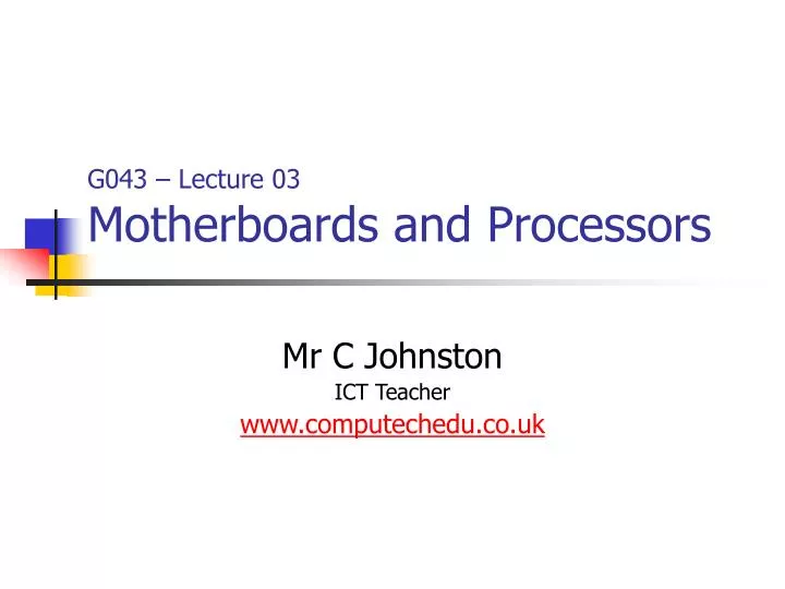 g043 lecture 03 motherboards and processors
