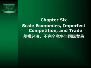 Chapter Six Scale Economies, Imperfect Competition, and Trade ???????????????