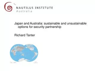 Japan and Australia: sustainable and unsustainable options for security partnership Richard Tanter