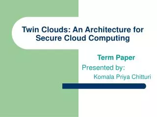 Twin Clouds: An Architecture for Secure Cloud Computing