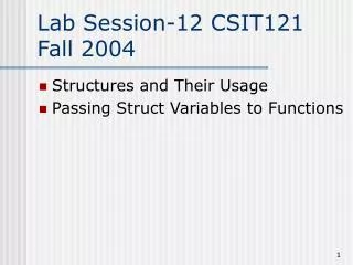 Lab Session-12 CSIT121 Fall 2004