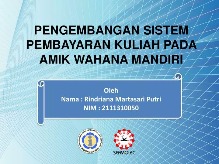 pengembangan sistem pembayaran kuliah pada amik wahana mandiri