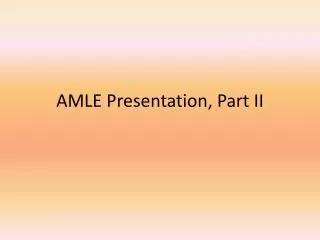 AMLE Presentation , Part II