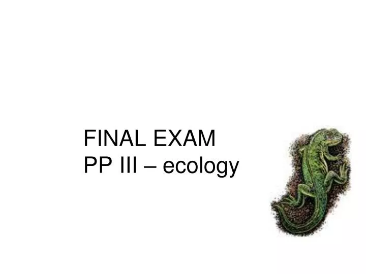 final exam pp iii ecology