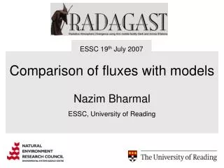 Comparison of fluxes with models Nazim Bharmal ESSC, University of Reading