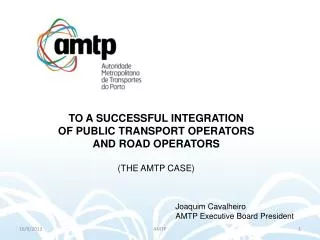 TO A SUCCESSFUL INTEGRATION OF PUBLIC TRANSPORT OPERATORS AND ROAD OPERATORS (THE AMTP CASE)