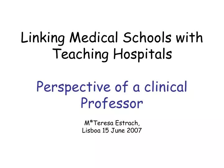 linking medical schools with teaching hospitals perspective of a clinical professor