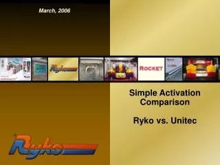Simple Activation Comparison Ryko vs. Unitec