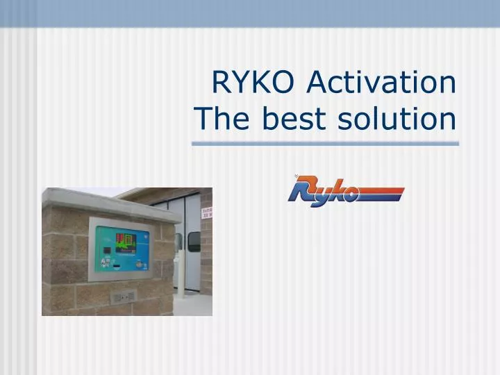 ryko activation the best solution