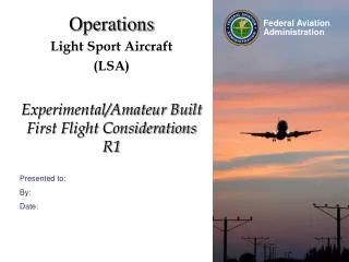 Operations Light Sport Aircraft (LSA) Experimental/Amateur Built First Flight Considerations R1