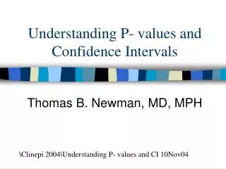 Understanding P- values and Confidence Intervals