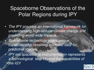 Spaceborne Observations of the Polar Regions during IPY