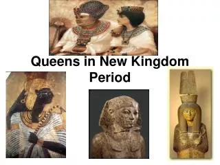 Queens in New Kingdom Period